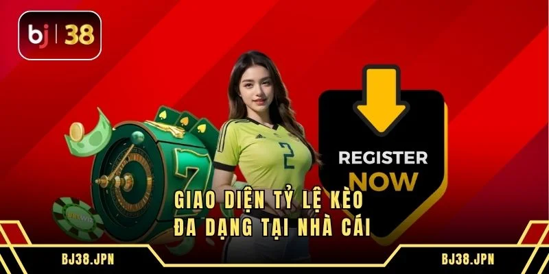 Giao diện tỷ lệ kèo đa dạng tại nhà cái