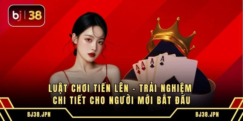 Luật Chơi Tiến Lên