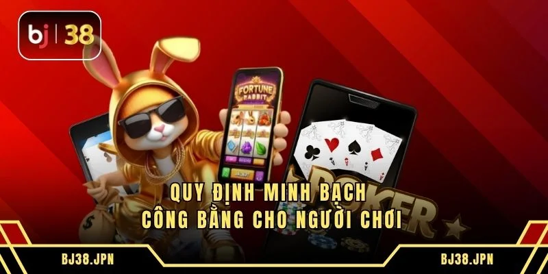 Quy định minh bạch công bằng cho người chơi